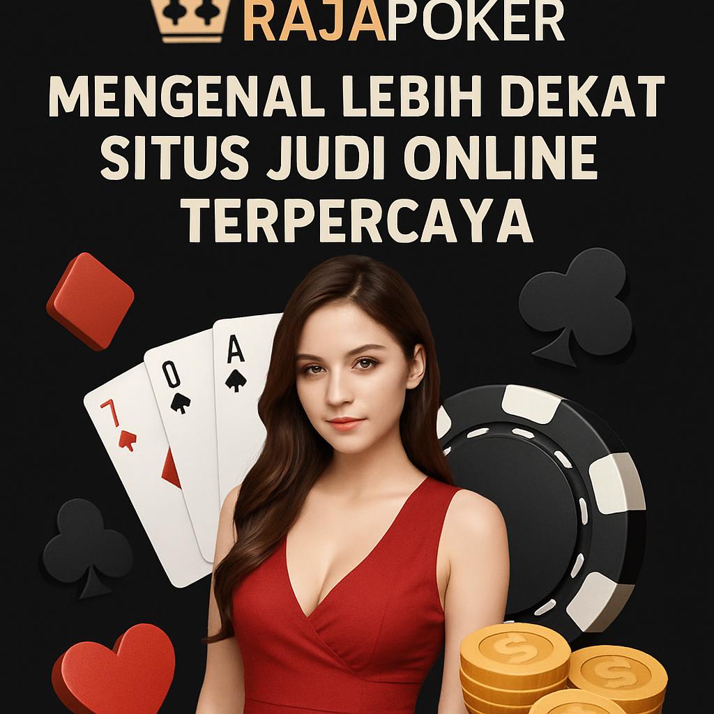 Rajapoker: Mengenal Lebih Dekat Situs Judi Online Terpercaya
